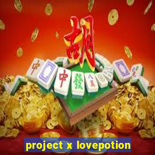 project x lovepotion